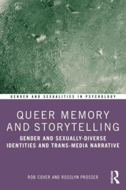 Cover for Rob Cover · Queer Memory and Storytelling: Gender and Sexually-Diverse Identities and Trans-Media Narrative - Gender and Sexualities in Psychology (Paperback Book) (2024)