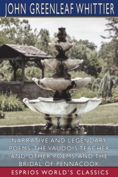 Narrative and Legendary Poems - John Greenleaf Whittier - Books - Blurb - 9781034688105 - April 26, 2024