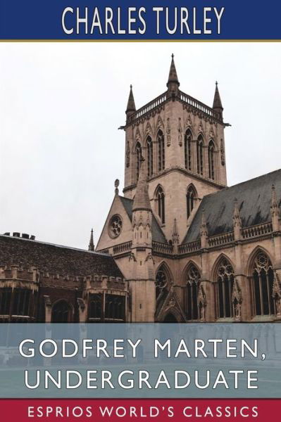 Charles Turley · Godfrey Marten, Undergraduate (Esprios Classics) (Paperback Bog) (2024)