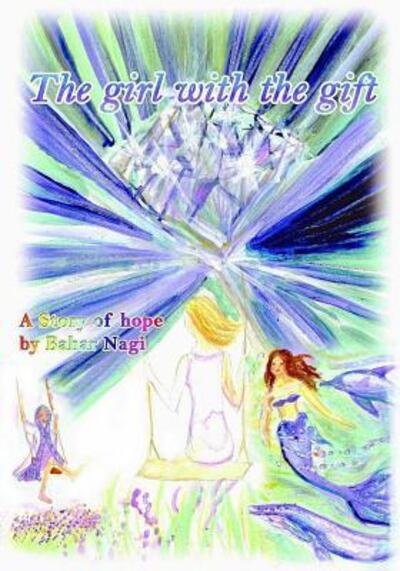 The girl with the gift - Bahar Nagi - Bøger - Independently Published - 9781070794105 - 8. juni 2019