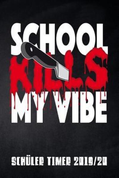 Cover for Pausenhof Publishing · School kills my Vibe Schuler Timer 2019/20 (Pocketbok) (2019)