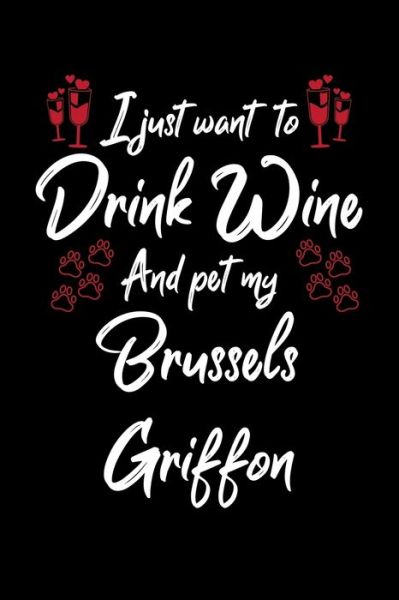 Cover for Hopeful Designs · I Just Wanna Drink Wine And Pet My Brussels Griffon (Paperback Book) (2019)