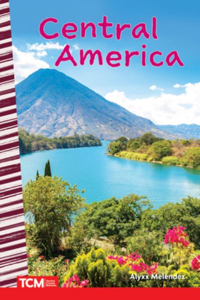 Central America - Alyxx Melendez - Książki - Teacher Created Materials, Incorporated - 9781087695105 - 1 marca 2023