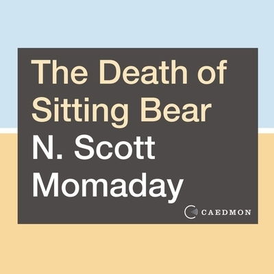 Cover for N Scott Momaday · The Death of Sitting Bear Lib/E : New and Selected Poems (CD) (2020)