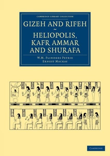 Cover for William Matthew Flinders Petrie · Gizeh and Rifeh, Heliopolis, Kafr Ammar and Shurafa - Cambridge Library Collection - Egyptology (Pocketbok) (2013)