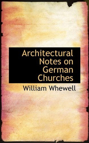 Cover for William Whewell · Architectural Notes on German Churches (Paperback Book) (2009)