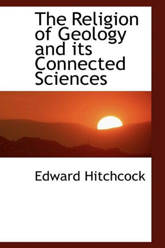 Cover for Edward Hitchcock · The Religion of Geology and Its Connected Sciences (Pocketbok) [Large Type edition] (2009)