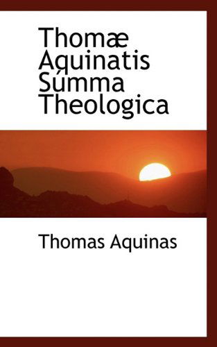 Cover for Thomas Aquinas · Thomæ Aquinatis Súmma Theologica (Hardcover Book) [Latin edition] (2009)