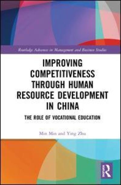 Cover for Min Min · Improving Competitiveness through Human Resource Development in China: The Role of Vocational Education - Routledge Advances in Management and Business Studies (Hardcover bog) (2019)