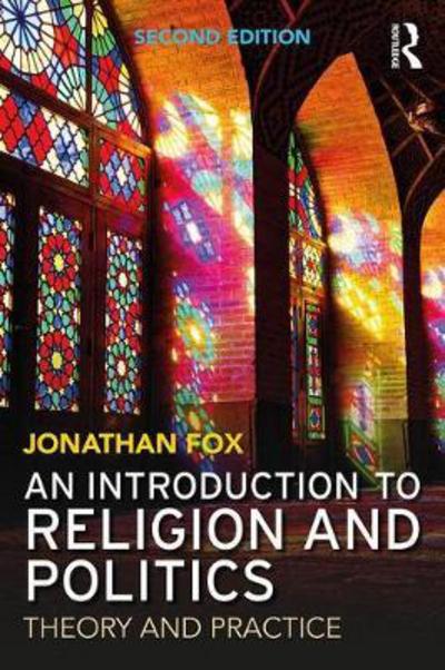 Cover for Fox, Jonathan (Bar Ilan University, Israel) · An Introduction to Religion and Politics: Theory and Practice - Routledge Studies in Religion and Politics (Paperback Book) (2018)