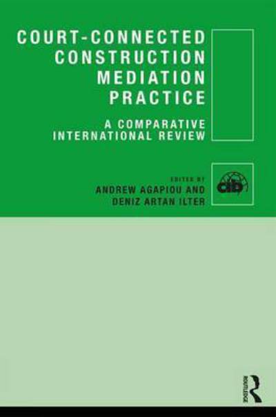 Cover for Andrew Agapiou · Court-Connected Construction Mediation Practice: A Comparative International Review - CIB (Hardcover Book) (2016)