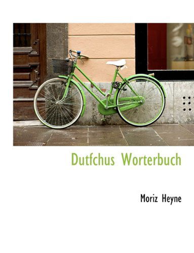 Cover for Moriz Heyne · Dutfchus Worterbuch (Paperback Book) [German edition] (2010)