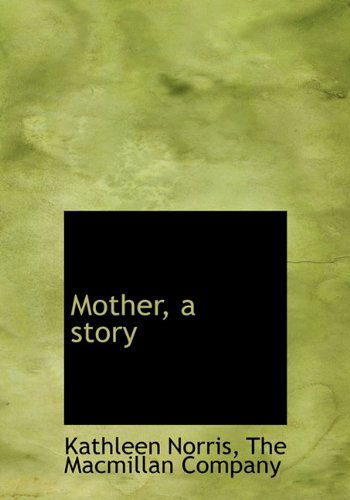 Cover for Kathleen Norris · Mother, a Story (Hardcover Book) (2010)