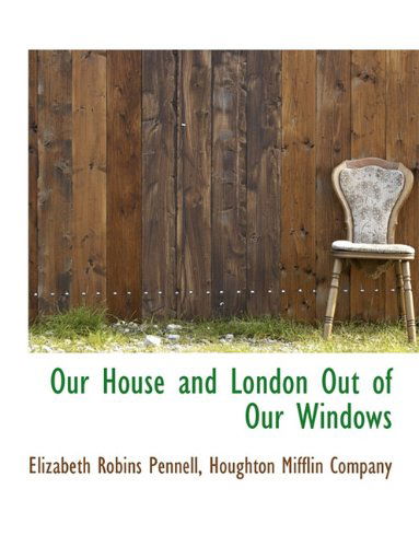 Cover for Elizabeth Robins Pennell · Our House and London out of Our Windows (Paperback Book) (2010)