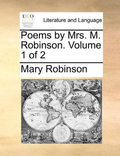 Cover for Mary Robinson · Poems by Mrs. M. Robinson.  Volume 1 of 2 (Taschenbuch) (2010)