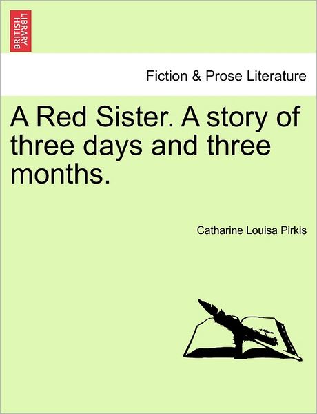 Cover for Catharine Louisa Pirkis · A Red Sister. a Story of Three Days and Three Months. (Paperback Bog) (2011)