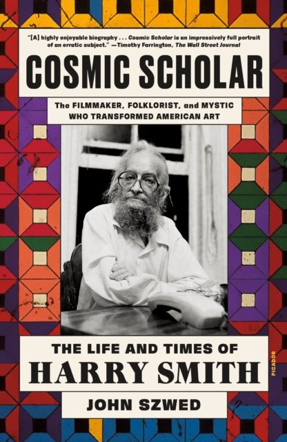 Cover for John Szwed · Cosmic Scholar: The Life and Times of Harry Smith (Taschenbuch) (2024)