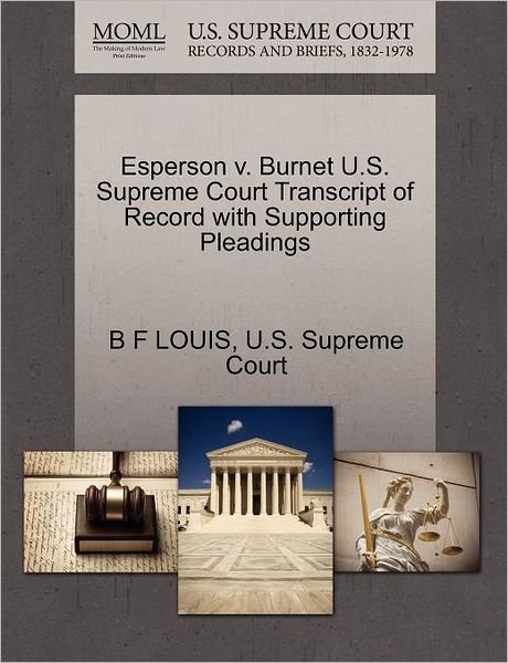Cover for B F Louis · Esperson V. Burnet U.s. Supreme Court Transcript of Record with Supporting Pleadings (Paperback Book) (2011)