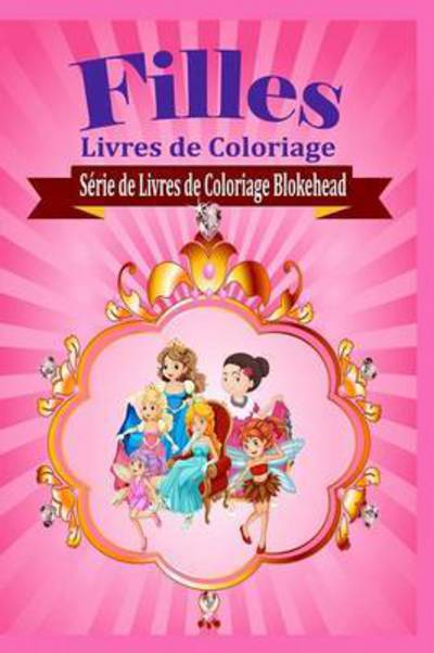 Filles Livres De Coloriage - Le Blokehead - Books - Blurb - 9781320491105 - May 1, 2020