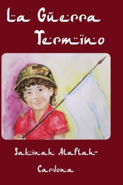 Cover for Sakinah Alaflah-Cardona · La Guerra Termino (Paperback Book) (2016)