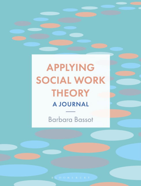 Cover for Bassot, Barbara (Canterbury Christ Church University, UK) · Applying Social Work Theory: A Journal (Paperback Book) (2024)