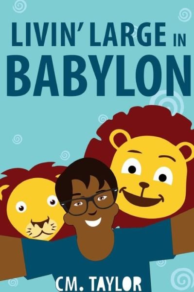Cover for Cm Taylor · Livin' Large in Babylon (Paperback Book) (2016)