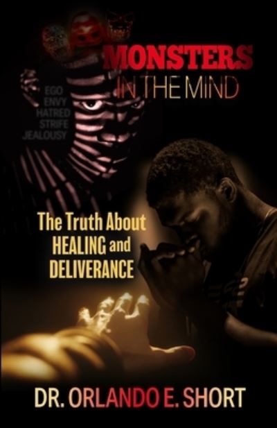 Cover for Orlando E. Short · Monsters in the Mind the Truth about Healing and Deliverance (Book) (2022)