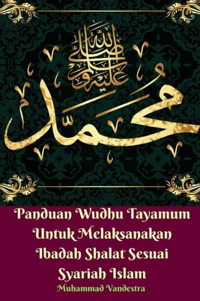 Cover for Muhammad Vandestra · Panduan Wudhu Tayamum Untuk Melaksanakan Ibadah Shalat Sesuai Syariah Islam (Taschenbuch) (2024)