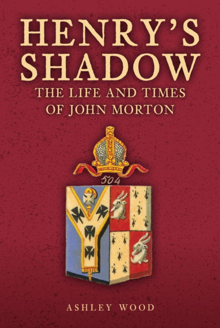 Cover for Ashley Wood · Henry's Shadow: The Life and Times of John Morton (Hardcover Book) (2025)