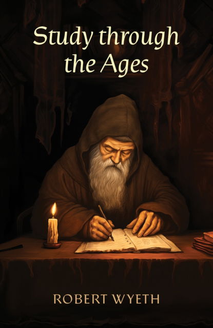 Study through the Ages - Robert Wyeth - Książki - Austin Macauley Publishers - 9781398456105 - 19 lipca 2024