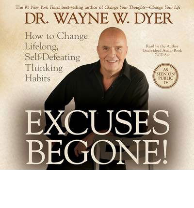 Cover for Dr. Wayne W. Dyer · Excuses Begone!: How to Change Lifelong, Self-Defeating Thinking Habits (Audiobook (CD)) [Unabridged edition] (2009)