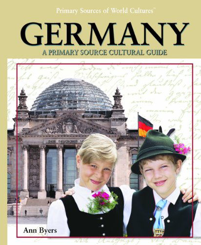 Cover for Ann Byers · Germany: a Primary Source Culture Guide (Primary Sources of World Cultures) (Hardcover Book) (2005)