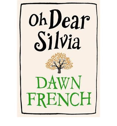 Cover for Dawn French · Oh Dear Silvia : The gloriously heartwarming novel from the No. 1 bestselling author of Because of You (CD) [Unabridged ed edition] (2012)