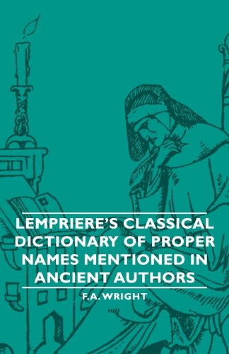 Cover for F. A. Wright · Lempriere's Classical Dictionary of Proper Names Mentioned in Ancient Authors (Paperback Book) (2007)