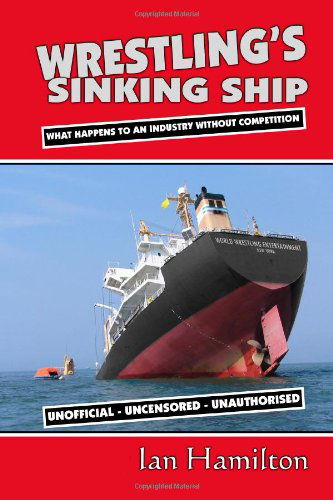 Cover for Ian Hamilton · Wrestling's Sinking Ship: What Happens to an Industry Without Competition (Paperback Book) (2006)