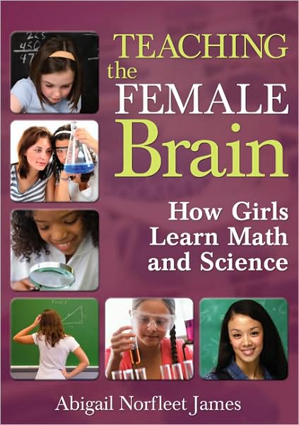 Cover for Abigail James · Teaching the Female Brain: How Girls Learn Math and Science (Paperback Book) (2011)