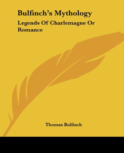 Cover for Thomas Bulfinch · Bulfinch's Mythology: Legends of Charlemagne or Romance (Paperback Book) (2004)