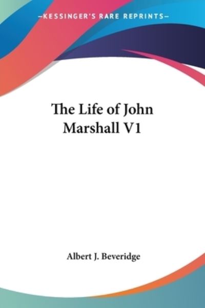 Cover for Albert J. Beveridge · The Life of John Marshall V1 (Paperback Book) (2005)