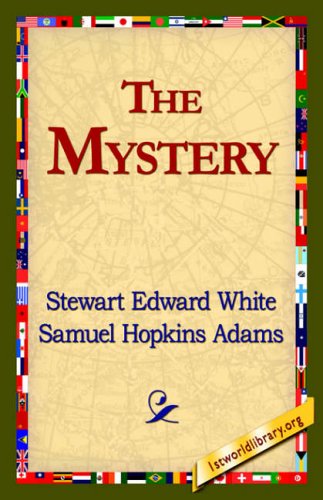 The Mystery - Stewart Edward White - Books - 1st World Library - Literary Society - 9781421819105 - May 22, 2006