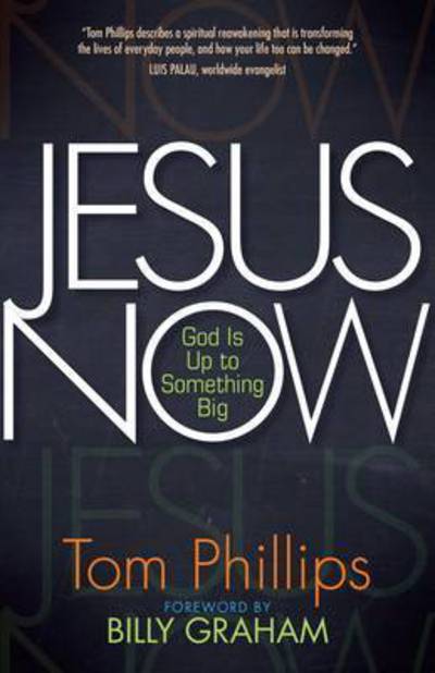 Cover for Tom Phillips · Jesus Now: God is up to Something Big (Paperback Book) (2016)