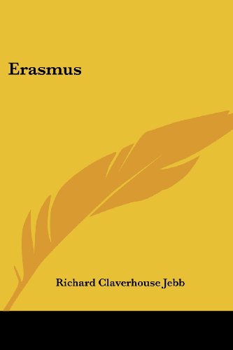 Erasmus - Richard Claverhouse Jebb - Books - Kessinger Publishing, LLC - 9781432668105 - June 1, 2007