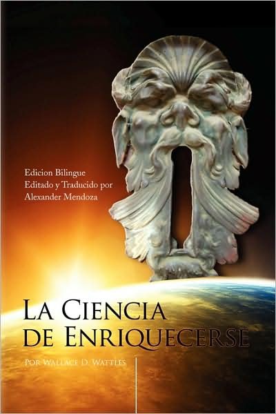 Cover for Wallace D. Wattles · La Ciencia De Enriquecerse (Paperback Book) [The Bilingual, Spanish, Bilingual edition] (2008)