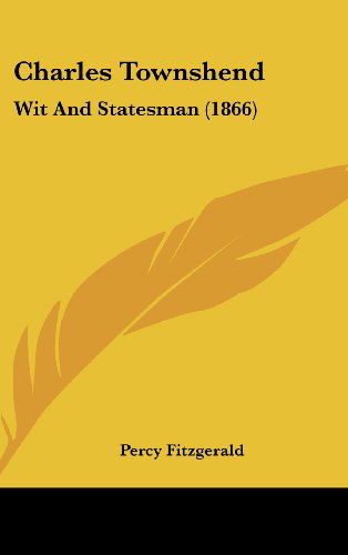 Cover for Percy Fitzgerald · Charles Townshend: Wit and Statesman (1866) (Hardcover Book) (2008)