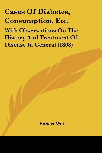 Cover for Robert Watt · Cases of Diabetes, Consumption, Etc.: with Observations on the History and Treatment of Disease in General (1808) (Taschenbuch) (2008)