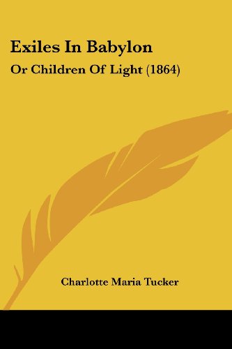 Cover for Charlotte Maria Tucker · Exiles in Babylon: or Children of Light (1864) (Paperback Book) (2008)