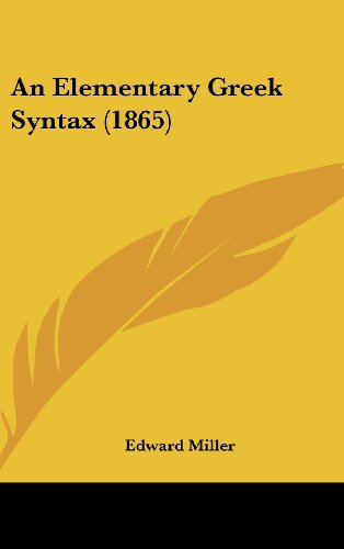 Cover for Edward Miller · An Elementary Greek Syntax (1865) (Hardcover Book) (2008)