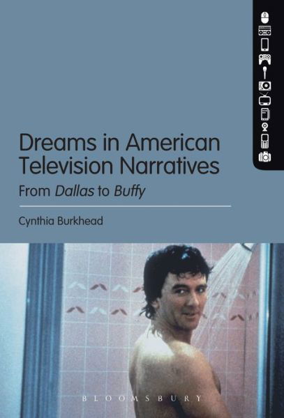 Cover for Cynthia Burkhead · Dreams in American Television Narratives: From Dallas to Buffy (Hardcover Book) (2013)