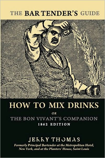 Cover for Jerry Thomas · The Bartender's Guide: How to Mix Drinks; Or, the Bon Vivant's Companion (1862 Edition) (Paperback Bog) (2009)