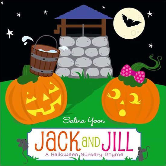 Cover for Salina Yoon · Jack and Jill: a Halloween Nursery Rhyme (Board book) [Brdbk edition] (2012)