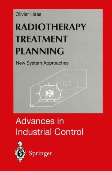 Olivier C. Haas · Radiotherapy Treatment Planning: New System Approaches - Advances in Industrial Control (Paperback Book) [Softcover reprint of the original 1st ed. 1999 edition] (2012)